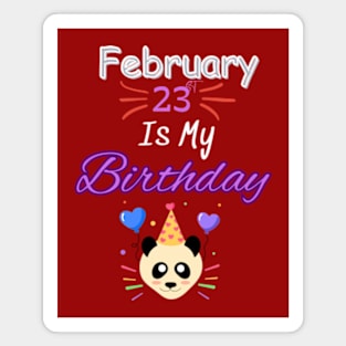 February 23 st is my birthday Magnet